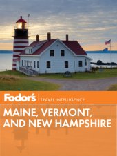 book Fodor's Maine, Vermont & New Hampshire: with the Best Fall Foliage Drives & Scenic Road Trips