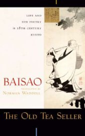 book The Old Tea Seller: Life and ZEN Poetry in 18th Century Kyoto