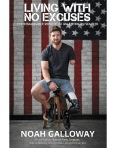 book Living with no excuses: the remarkable rebirth of an American soldier