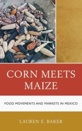 book Corn meets maize food movements and markets in Mexico