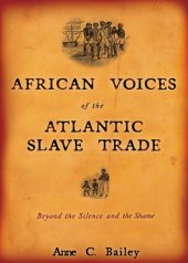 book African Voices of the Atlantic Slave Trade: Beyond the Silence and the Shame