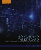 book Hiding Behind the Keyboard: Uncovering Covert Communication Methods with Forensic Analysis