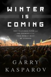 book Winter is coming: why Vladimir Putin and the enemies of the free world must be stopped