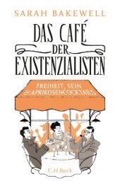 book Das Cafe der Existenzialisten: Freiheit Sein und Aprikosencocktails