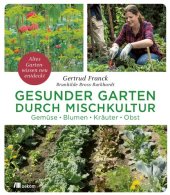 book Gesunder Garten durch Mischkultur: Gemüse, Blumen, Kräuter, Obst: Altes Gartenwissen neu entdeckt