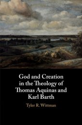 book God and creation in the theology of Thomas Aquinas and Karl Barth