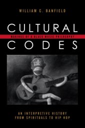 book Cultural Codes: Makings of a Black Music Philosophy: an Interpretive History From Spirituals to Hip Hop (African American Cultural Theory and Heritage)