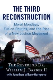 book The third reconstruction: Moral Mondays, fusion politics, and the rise of a new justice movement