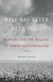 book The half has never been told: slavery and the making of American capitalism