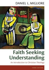 book Faith seeking understanding: an introduction to Christian theology