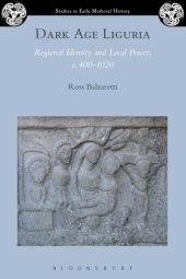 book Dark Age Liguria: regional identity and local power, c. 400-1050