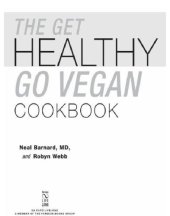 book The Get Healthy, Go Vegan Cookbook: 125 Easy and Delicious Recipes to Jump-Start Weight Loss and Help You Feel Great