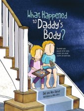 book What happened to daddy's body?: explaining what happens after death in words very young children can understand