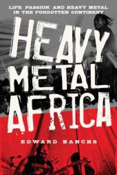 book Heavy metal Africa: life, passion and heavy metal in the forgotten continent