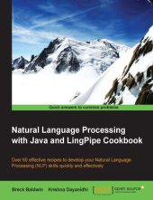 book Natural Language Processing with Java and LingPipe Cookbook over 60 effective recipes to develop your Natural Language Processing (NLP) skills quickly and effectively