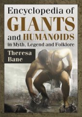 book Encyclopedia of Giants and Humanoids in Myth, Legend and Folklore