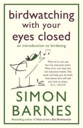 book Birdwatching With Your Eyes Closed: an introduction to birdsong