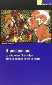 book Il postumano. La vita oltre l'individuo, oltre la specie, oltre la morte