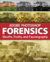 book Adobe PhotoShop forensics: sleuths, truths, and fauxtography