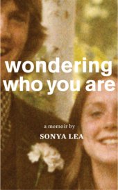 book Wondering who you are: a memoir