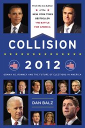 book Collision 2012: Obama vs. Romney and the Future of Elections in America