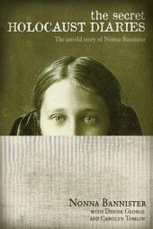 book The secret Holocaust diaries the untold story of Nonna Bannister