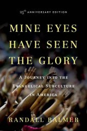 book Mine Eyes Have Seen the Glory: A Journey into the Evangelical Subculture in America