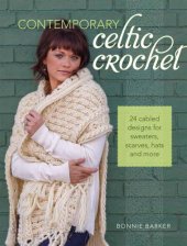 book Contemporary Celtic Crochet: 24 Cabled Designs for Sweaters, Scarves, Hats and More