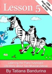 book Little Music Lessons for Kids: Lesson 5: Learning the Piano Keyboard: Old Story about Two Musical Zebras