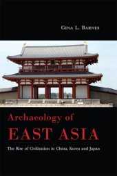 book Archaeology of East Asia: The Rise of Civilization in China, Korea and Japan