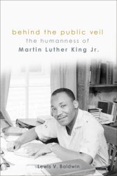 book Behind the public veil: the humanness of Martin Luther King, Jr