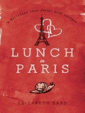 book Lunch in Paris: a delicious love story, with recipes