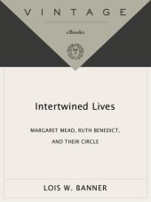 book Intertwined lives: margaret mead, ruth benedict, and their circle