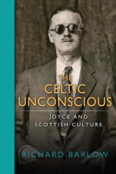 book The Celtic unconscious: Joyce and Scottish culture