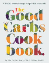 book The Good Carbs Cookbook: Vibrant, smart energy recipes for every day