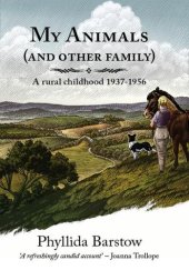 book My animals (and other family): a rural childhood 1937-1956