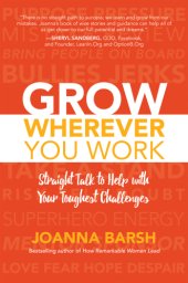 book GROW WHEREVER YOU WORK: no-nonsense solutions to your everyday challenges