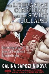 book The Lithuanian Conspiracy and the Soviet Collapse: Investigation Into a Political Demolition