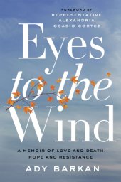 book Eyes to the wind: a memoir of love and death, hope, and resistance