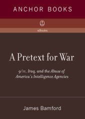 book A pretext for war: 9/11, Iraq, and the abuse of America's intelligence agencies