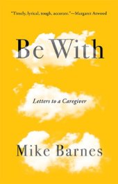 book Be with: letters to a caregiver