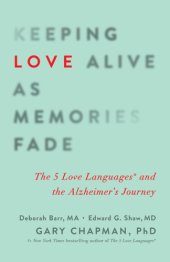 book Keeping love alive as memories fade: the 5 love languages and the Alzheimer's journey