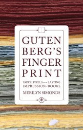 book Gutenberg's fingerprint: paper, pixels and the lasting impression of books