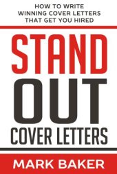 book Stand Out Cover Letters: How to Write Winning Cover Letters That Get You Hired