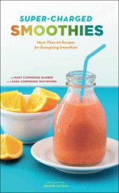 book Super-charged smoothies: more than 60 recipes for energizing smoothies