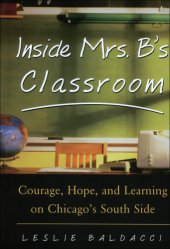 book Inside Mrs. B's Classroom: courage, hope, and learning on Chicago's South Side