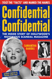 book Confidential Confidential: the inside story of Hollywood's notorious scandal magazine