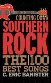 book Counting down southern rock: the 100 best songs