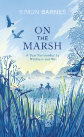 book On the marsh: a year surrounded by wildness and wet