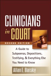 book Clinicians in court: a guide to subpoenas, depositions, testifying, and everything else you need to know